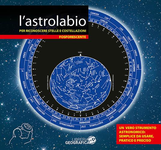 L' astrolabio per riconoscere stelle e costellazioni. Fosforescente - Libro  - Libreria Geografica - Carte astronomiche | laFeltrinelli