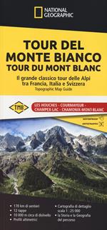 Tour del Monte Bianco. Tour du Mont Blanc. Il grande classico tour delle Alpi tra Francia, Italia e Svizzera