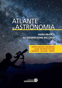 Libro Atlante di astronomia. Guida pratica all’osservazione del cielo. Nuova ediz.