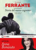 Storia del nuovo cognome. L'amica geniale letto da Anna Bonaiuto. Audiolibro. CD Audio formato MP3. Vol. 2