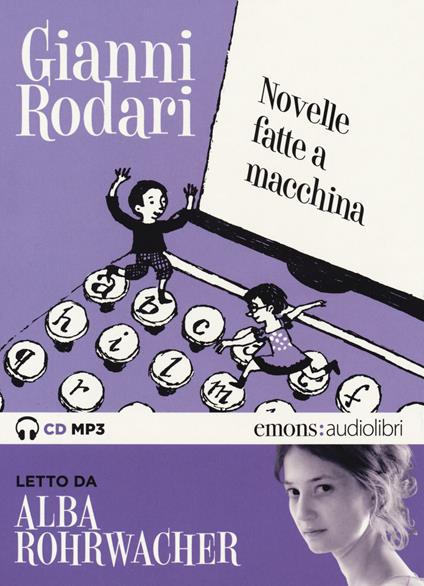 Novelle fatte a macchina letto da Alba Rohrwacher. Audiolibro. CD Audio formato MP3 - Gianni Rodari - copertina