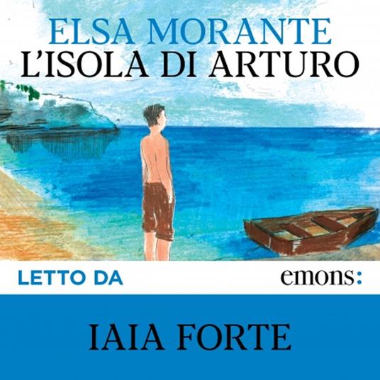 L'isola di Arturo. Audiolibro. CD Audio formato MP3 - Elsa Morante - Libro  - Emons Edizioni - Classici