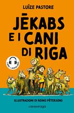 Jekabs e i cani di Riga. Con audiolibro