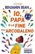 Io, papà e la fine dell'arcobaleno