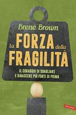 La forza della fragilità. Il coraggio di sbagliare e rinascere più forti di prima