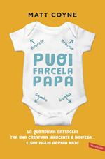 Puoi farcela, papà. La quotidiana battaglia tra una creatura innocente e indifesa... e suo figlio appena nato