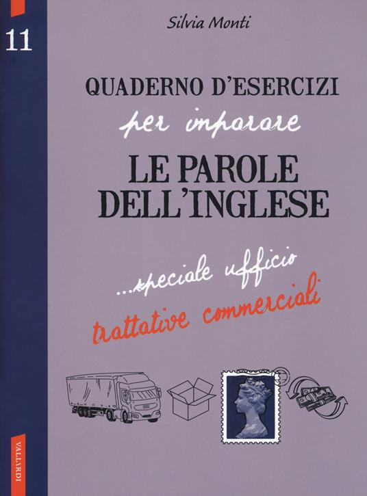 Quaderno d'esercizi per imparare le parole dell'inglese. Vol. 11: Speciale ufficio, trattative commerciali. - Silvia Monti - copertina