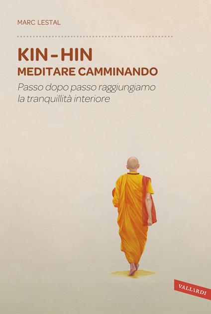 Kin-Hin. Meditare camminando. Passo dopo passo raggiungiamo la tranquillità interiore - Marc Lestal - copertina