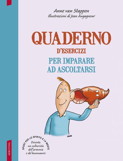 Quaderno d'esercizi per imparare ad ascoltarsi - Anne Van Stappen - copertina