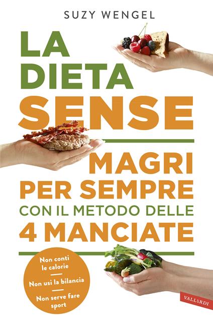 La dieta Sense. Magri per sempre con il metodo della 4 manciate - Suzy Wengel - copertina