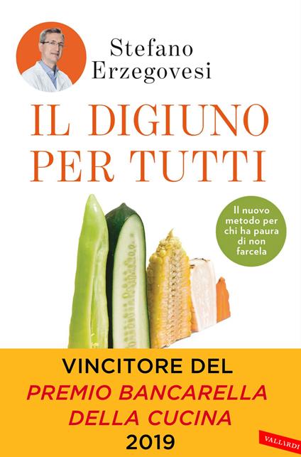 Il digiuno per tutti. Basta un giorno alla settimana per un corpo sano e una mente lucida - Stefano Erzegovesi - copertina