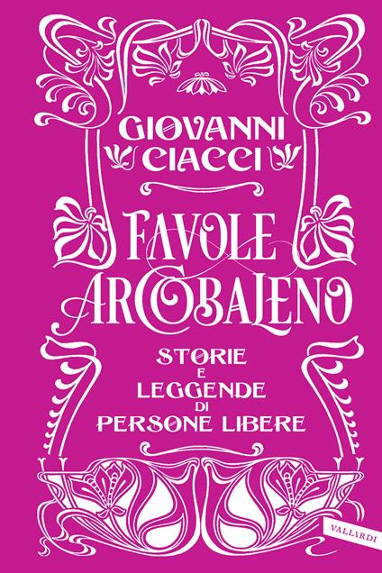 Favole arcobaleno. Storie e leggende di persone libere - Giovanni Ciacci - copertina