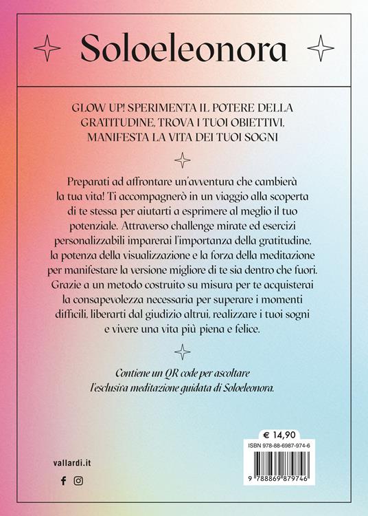 Manifesta la versione migliore di te. Scopri il cambiamento positivo che parte da dentro e ti fa brillare fuori. Con QR Code - Soloeleonora - 7