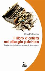 Il libro d'artista nel disagio psichico. Da laboratori al Susoespai di Barcellona. Ediz. italiana e catalana