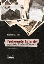 Professore lei ha errato. Segni di vita all'ombra del Vesuvio