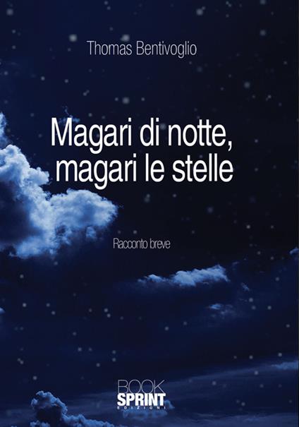 Magari di notte, magari le stelle - Thomas Bentivoglio - copertina