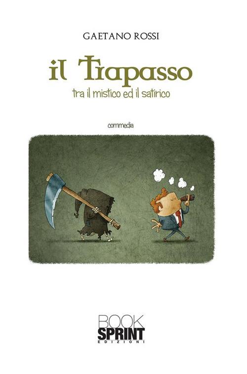 Il trapasso. Tra il mistico ed il satirico - Gaetano Rossi - ebook