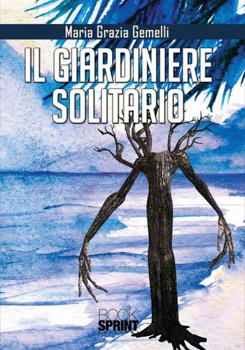 Il giardiniere solitario - Maria Grazia Gemelli - copertina