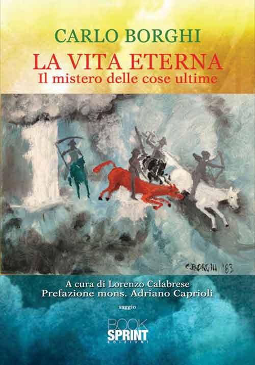 La vita eterna. Il mistero delle cose ultime - Carlo Borghi - copertina