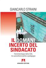 Il domani incerto del sindacato. Fenomenologia della CGIL tra autoreferenzialità e pedagogia