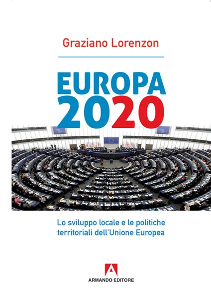 Europa 2020. Lo sviluppo locale e le politiche territoriali dell'Unione Europea - Graziano Lorenzon - copertina