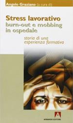 Stress lavorativo. Burn-out e mobbing in ospedale