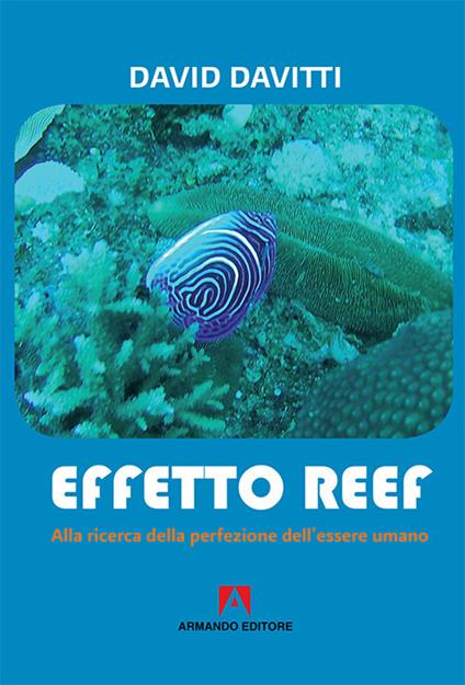 Effetto Reef. Alla ricerca della perfezione dell'essere umano - David Davitti - copertina