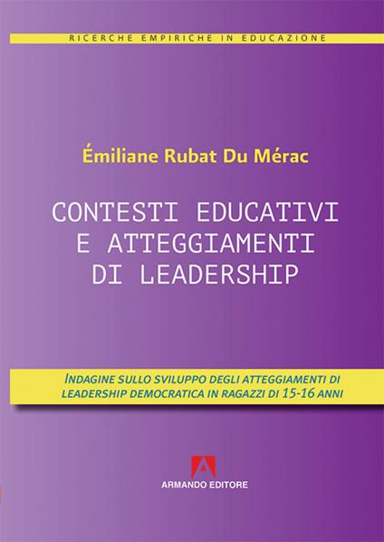 Contesti educativi e atteggiamenti di leadership. Indagini sullo sviluppo degli atteggiamenti di leadership in ragazzi di 15-16 anni - Emiliane Rubat du Merac - copertina