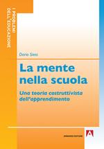 La mente nella scuola. Una teoria costruttivista dell'apprendimento