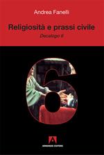 Religiosità e prassi civile. «Decalogo 6»