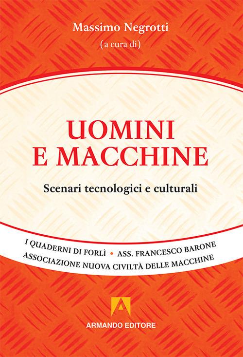 Uomini e macchine. Scenari tecnologici e culturali - copertina