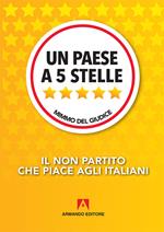 Un paese a 5 Stelle. Il non partito che piace agli italiani