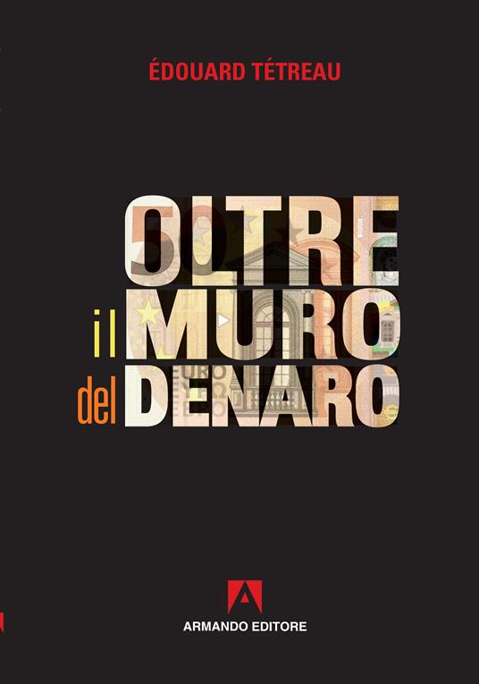 Oltre il muro del denaro - Édouard Tétreau,Matteo Cerami - ebook