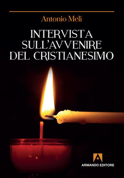 Intervista sull'avvenire del cristianesimo - Antonio Meli - copertina