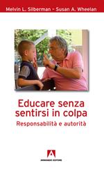 Educare senza sentirsi in colpa. Responsabilità e autorità