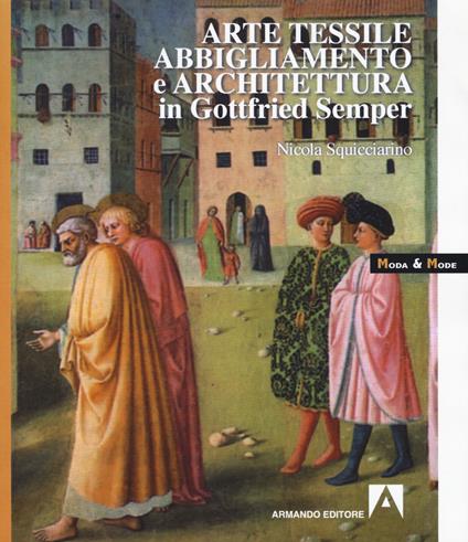 Arte tessile, abbigliamento e architettura in Gottfried Semper - Nicola Squicciarino - copertina