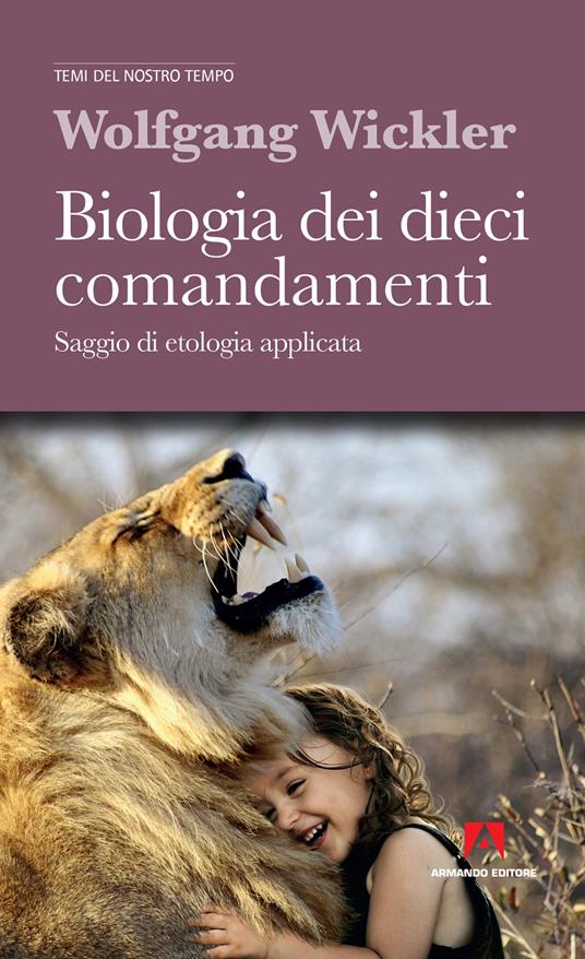 Biologia dei dieci comandamenti. Saggio di etologia applicata. Nuova ediz. - Wolfgang Wickler - copertina