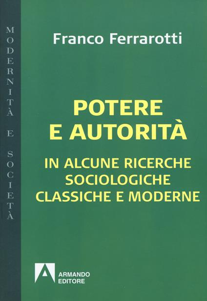 Potere e autorità. In alcune ricerche sociologiche classiche e moderne - Franco Ferrarotti - copertina