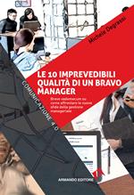 Le 10 imprevedibili qualità di un bravo manager. Breve vademecum su come affrontare le nuove sfide della gestione manageriale