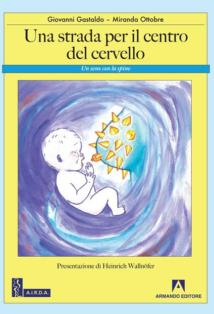 Una strada per il centro del cervello. Un seno con le spine - Giovanni Gastaldo,Miranda Ottobre - copertina