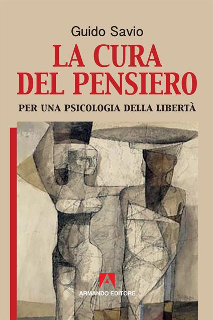 La cura del pensiero. Per una psicologia della libertà - Guido Savio - copertina