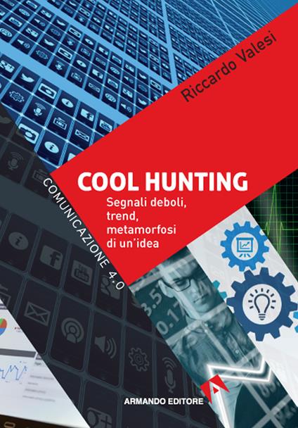 Cool hunting. Segnali deboli, trend, metamorfosi di un'idea - Riccardo Valesi - copertina