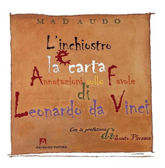 L' inchiostro e la carta. Annotazioni sulle favole di Leonardo da Vinci. Ediz. illustrata - Beppe Madaudo - copertina