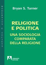 Religione e politica. Una sociologia comparata della religione