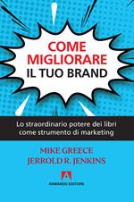 Come migliorare il tuo brand. Lo straordinario potere dei libri come strumento di marketing