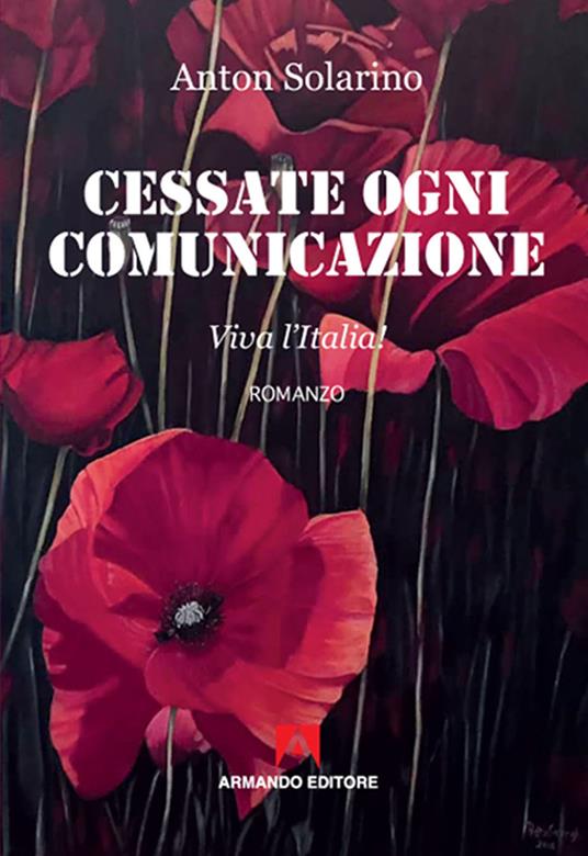 Cessate ogni comunicazione. Viva l'Italia! - Anton Solarino - copertina