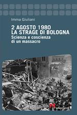 2 agosto 1980. La strage di Bologna. Scienza e coscienza di un massacro