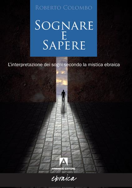 Sognare e sapere. L'interpretazione dei sogni secondo la mistica ebraica - Roberto Colombo - copertina