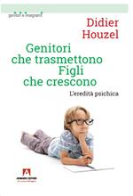 Genitori che trasmettono figli che crescono. L'eredità psichica