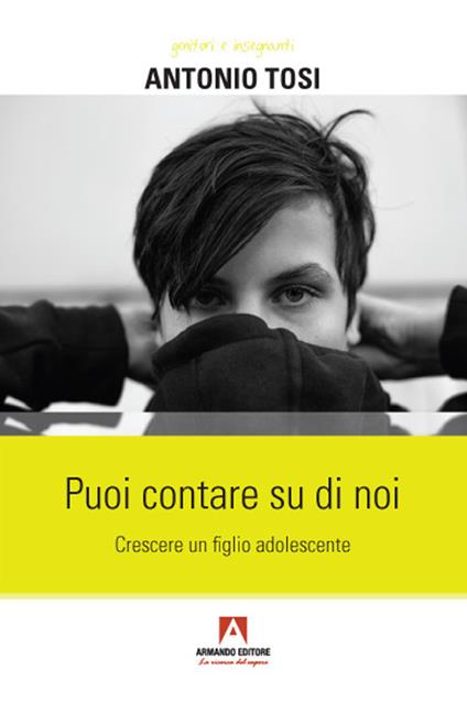 Puoi contare su di noi. Crescere un figlio adolescente - Antonio Tosi - copertina